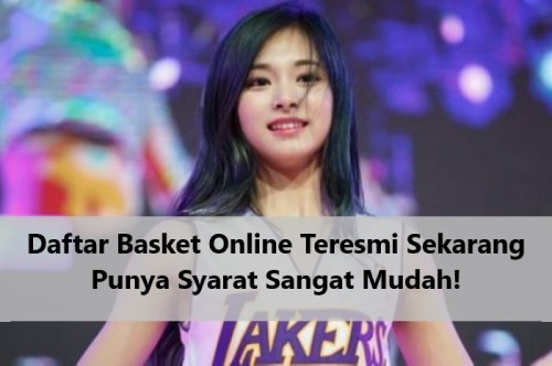 Daftar Basket Online Teresmi Sekarang Punya Syarat Sangat Mudah!